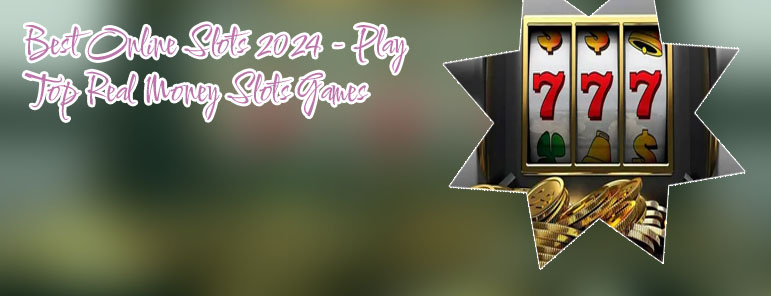 Best online slots real money